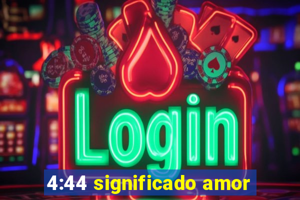 4:44 significado amor